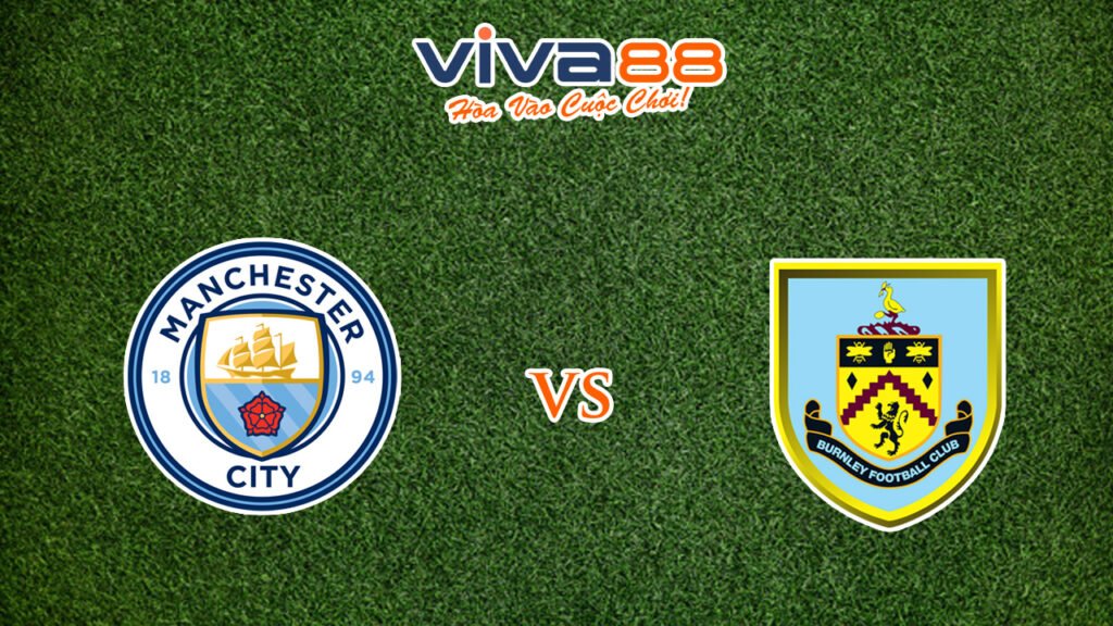 Nhận định Man City vs Burnley