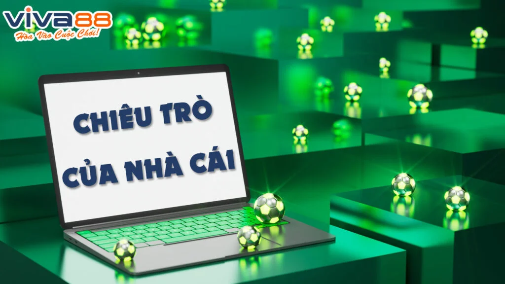 chiêu trò của nhà cái