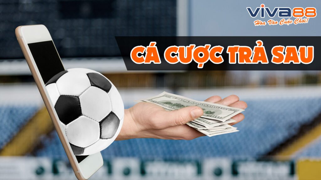 Cá cược trả sau là gì