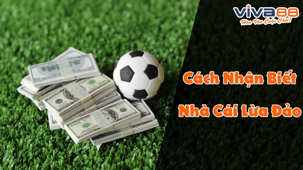 Dấu hiệu nhà cái lừa đảo