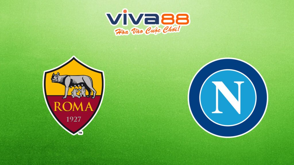 Nhận định AS Roma vs Napoli