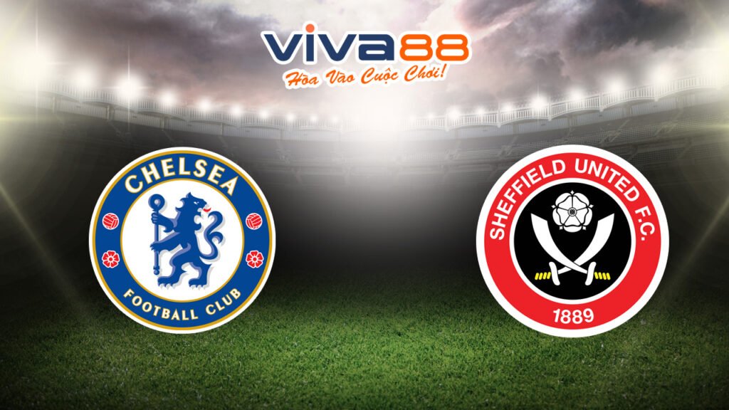 Nhận định Chelsea vs Sheffield United