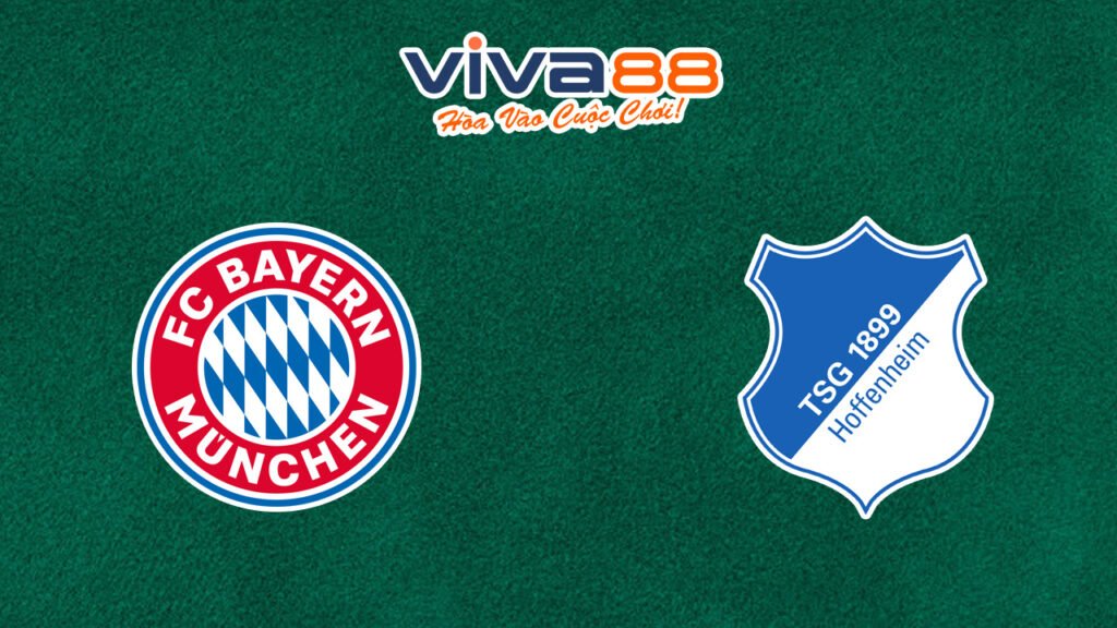 Nhận định Bayern Munich vs Hoffenheim