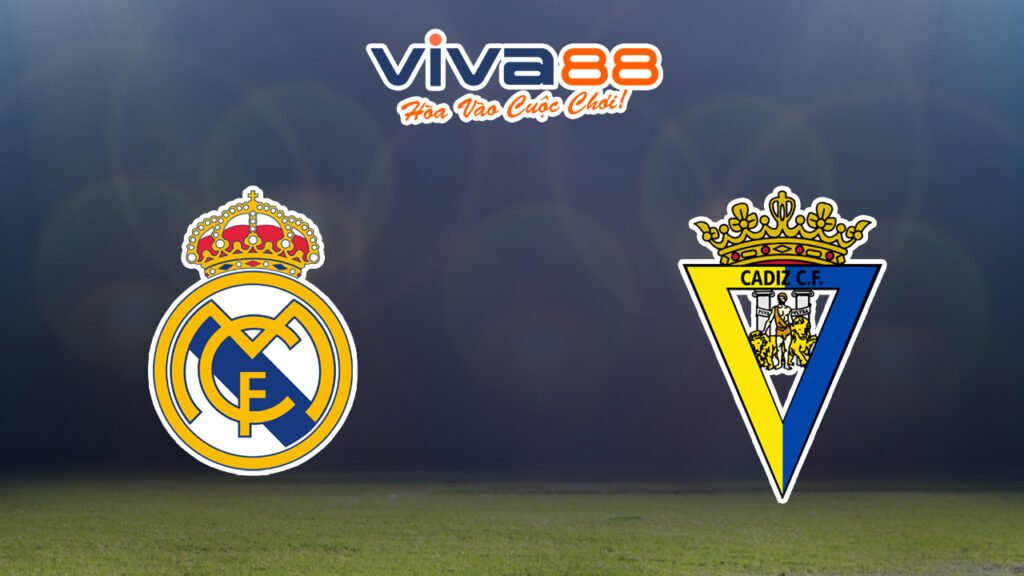 Nhận định Real Madrid vs Cadiz