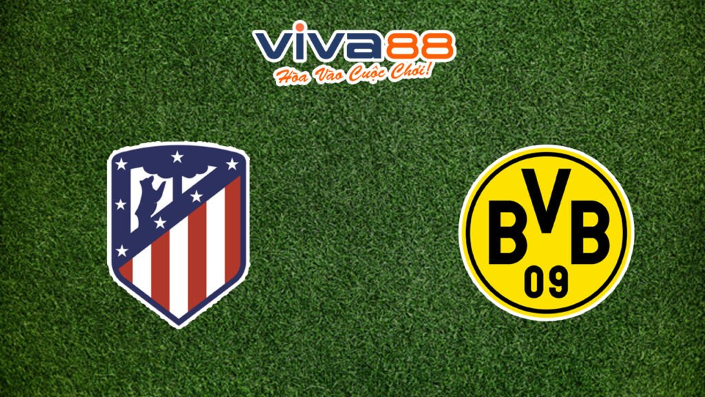 Nhận định Atletico Madrid vs Dortmund