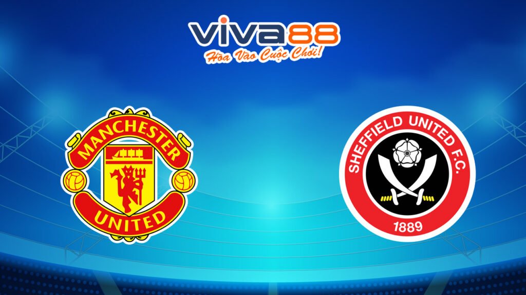 Nhận định trận Man United vs Sheffield
