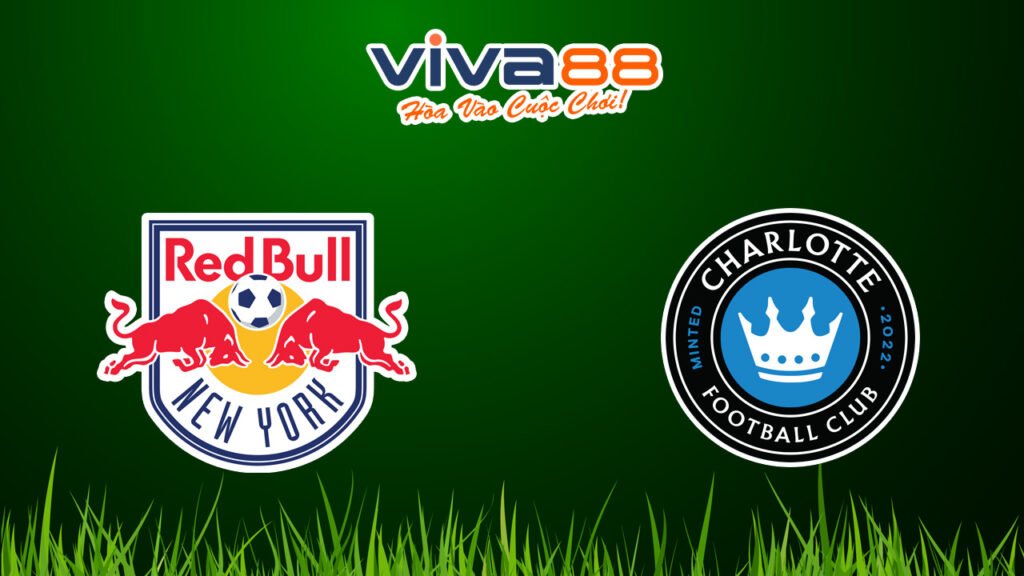 Nhận định New York RB vs Charlotte