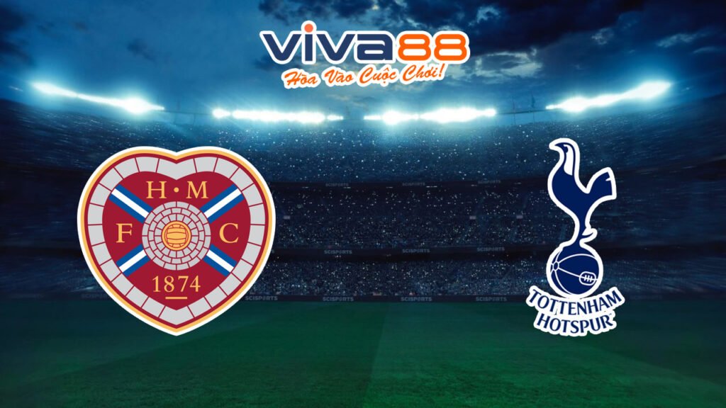 Nhận định Hearts vs Tottenham