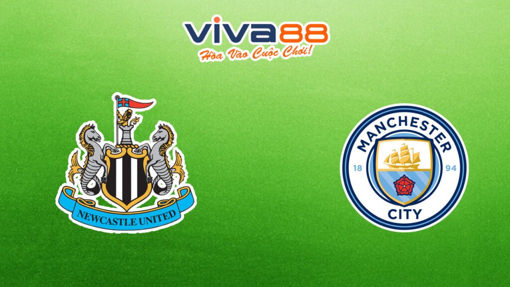Nhận định Newcastle United vs Man City 28/09/2024