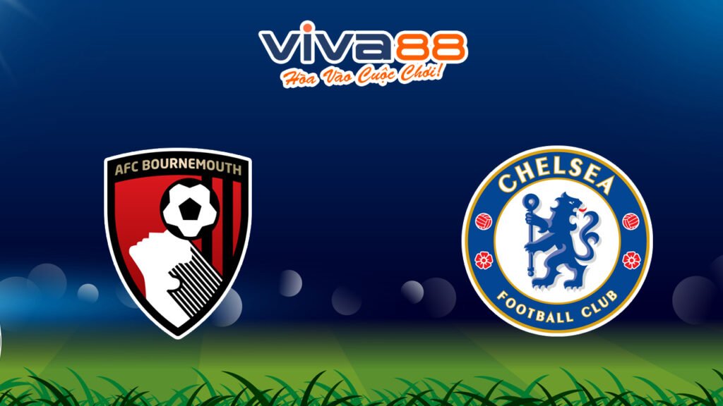 Nhận định Bournemouth vs Chelsea 15/09/2024