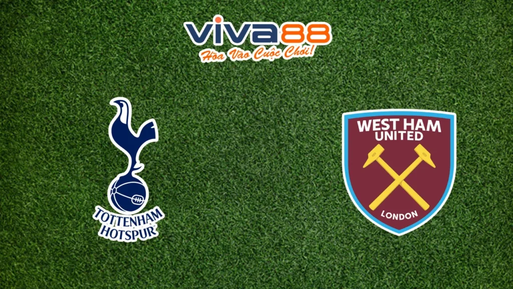 Nhận định Tottenham vs West Ham 19/10/2024