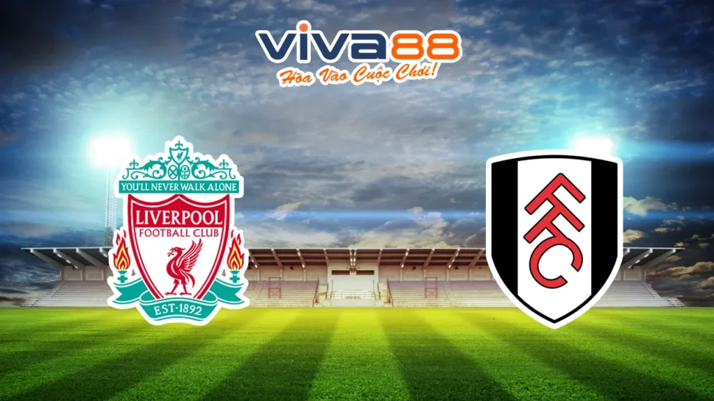 Nhận định Liverpool vs Fulham 14/12/2024