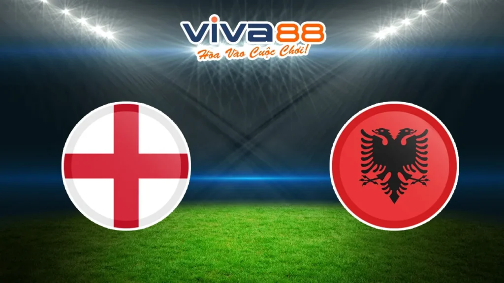 Nhận định Anh vs Albania 22/03/2025