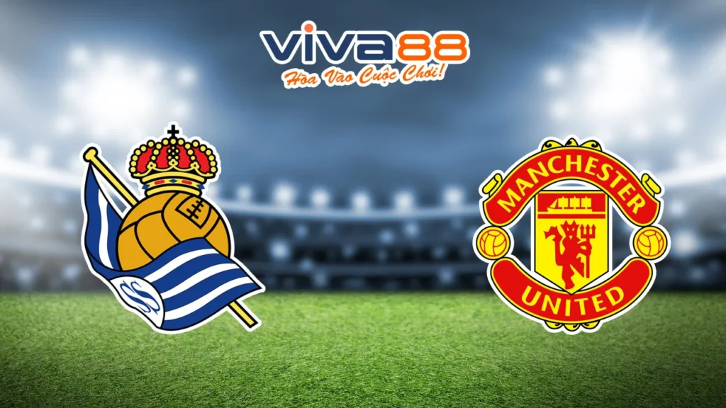 Nhận định Real Sociedad vs Man United 07/03/2025