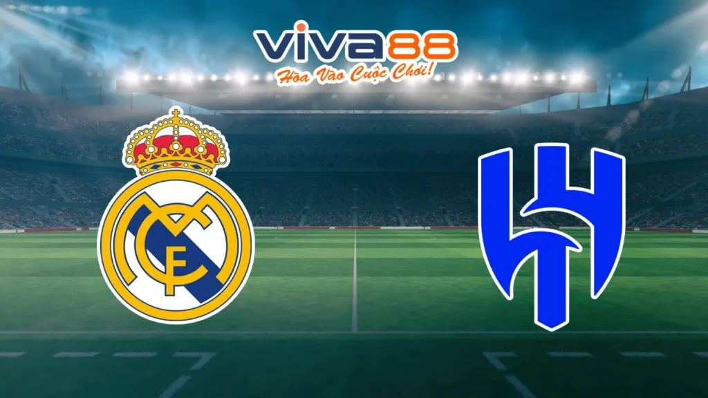 Nhận định Real Madrid vs Al Hilal 19/06/2025
