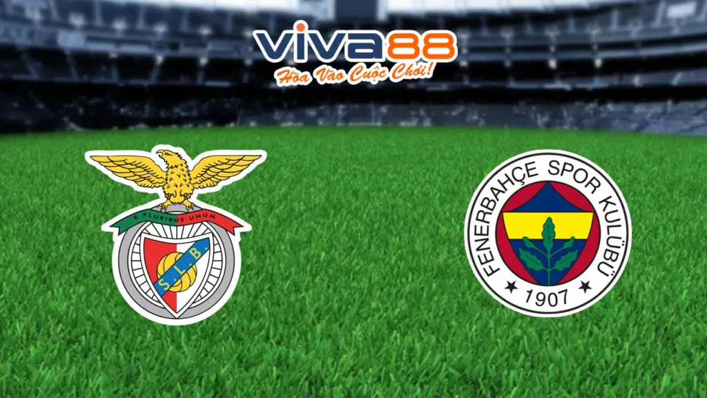 Nhận định Benfica vs Fenerbahce 28/08/2025