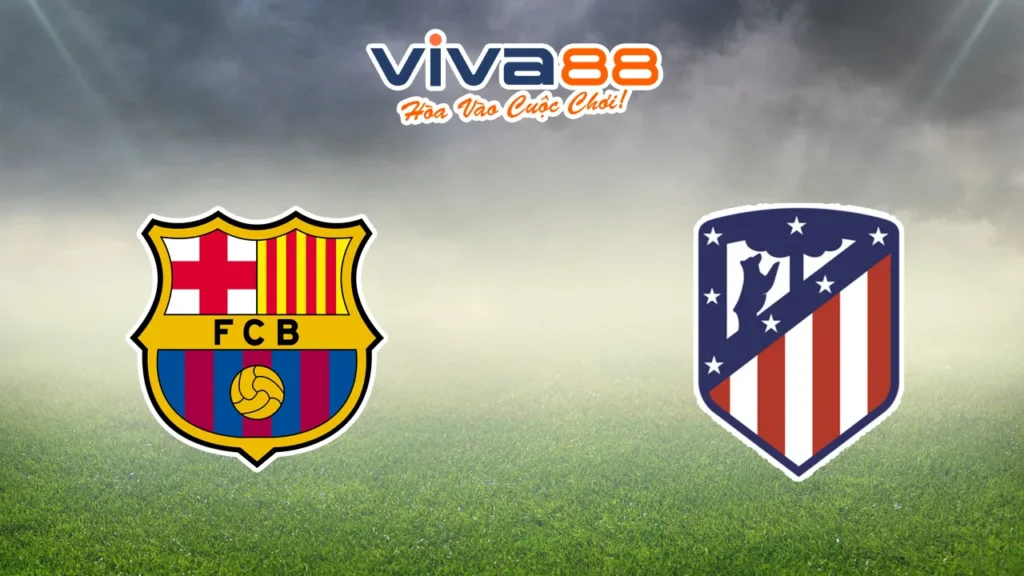 Nhận định Barcelona vs Atletico Madrid 03/12/2025